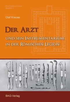 Der Arzt und sein Instrumentarium in der römischen Legion - Krause, Olaf