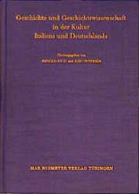 Geschichte und Geschichtswissenschaft in der Kultur Italiens und Deutschlands