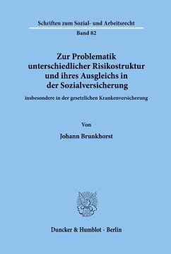 Zur Problematik unterschiedlicher Risikostruktur und ihres Ausgleichs in der Sozialversicherung - Brunkhorst, Johann