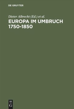 Europa im Umbruch 1750¿1850 - Albrecht, Dieter / Aretin, Karl Otmar Frhr. von / Schulze, Winfried (Hgg.)