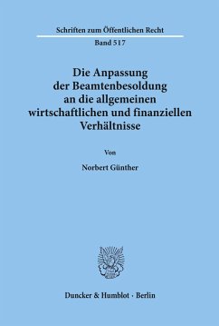 Die Anpassung der Beamtenbesoldung an die allgemeinen wirtschaftlichen und finanziellen Verhältnisse. - Günther, Norbert