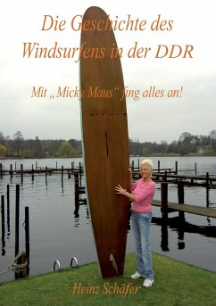 Die Geschichte des Windsurfens in der DDR - Heinz Schäfer