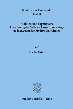 Funktion und dogmatische Einordnung der Vollstreckungsabwehrklage in das System der Zivilprozeßordnung. - Kainz, Martin