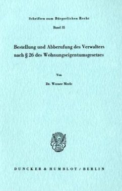 Bestellung und Abberufung des Verwalters nach 26 des Wohnungseigentumsgesetzes. - Merle, Werner