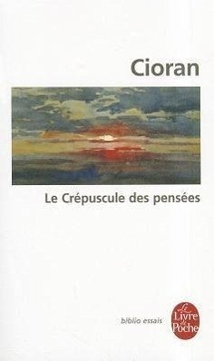 Le Crepuscule Des Pensees - Cioran, E. M.