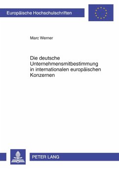 Die deutsche Unternehmensmitbestimmung in internationalen europäischen Konzernen - Werner, Marc