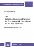 Das Doppelbesteuerungsabkommen der Bundesrepublik Deutschland mit der Republik Korea Das Doppelbesteuerungsabkommen der Bundesrepublik Deutschland mit der Republik Korea