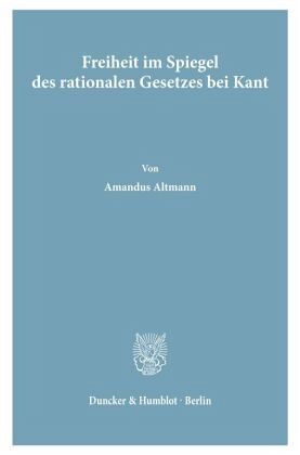Freiheit im Spiegel des rationalen Gesetzes bei Kant.