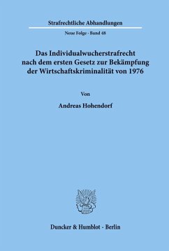 Das Individualwucherstrafrecht nach dem ersten Gesetz zur Bekämpfung der Wirtschaftskriminalität von 1976. - Hohendorf, Andreas