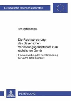 Die Rechtsprechung des Bayerischen Verfassungsgerichtshofs zum rechtlichen Gehör - Bretschneider, Tim