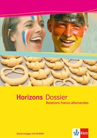 Horizons Dossier. Relations franco-allemandes : Kopiervorlagen mit CD-ROM Klasse 10 (G8), Klasse 11 (G9)