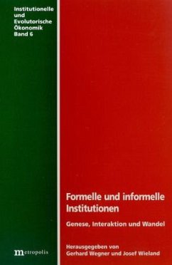 Formelle und informelle Institutionen - Genese, Interaktion und Wandel - Wegner, Gerhard / Wieland, Josef (Hrsg.)