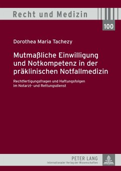 Mutmaßliche Einwilligung und Notkompetenz in der präklinischen Notfallmedizin - Tachezy, Dorothea