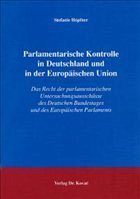 Parlamentarische Kontrolle in Deutschland und in der Europäischen Union Parlamentarische Kontrolle in Deutschland und in der Europäischen Union