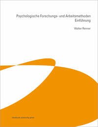 Psychologische Forschungs- und Arbeitsmethoden - Renner, Walter