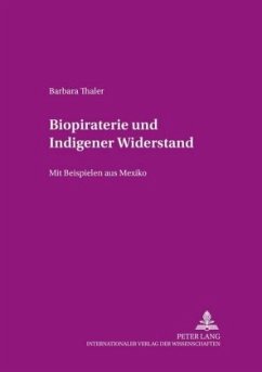 Biopiraterie und Indigener Widerstand - Thaler, Barbara