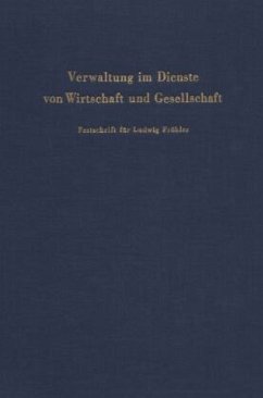 Verwaltung im Dienste von Wirtschaft und Gesellschaft. - Oberndorfer, Peter / Schambeck, Herbert (Hgg.)