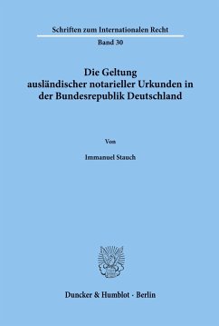 Die Geltung ausländischer notarieller Urkunden in der Bundesrepublik Deutschland. - Stauch, Immanuel