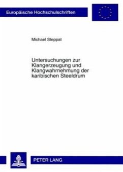 Untersuchungen zur Klangerzeugung und Klangwahrnehmung der karibischen Steeldrum - Steppat, Michael