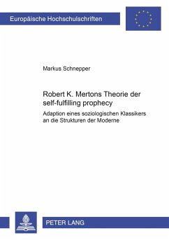 Robert K. Mertons Theorie der self-fulfilling prophecy - Schnepper, Markus