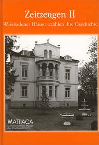 Zeitzeugen. Wiesbadener Häuser erzählen ihre Geschichte / Zeitzeugen II. Wiesbadener Häuser erzählen ihre Geschichte