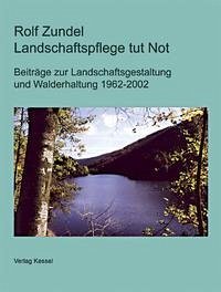 Landschaftspflege tut Not - Zundel, Rolf
