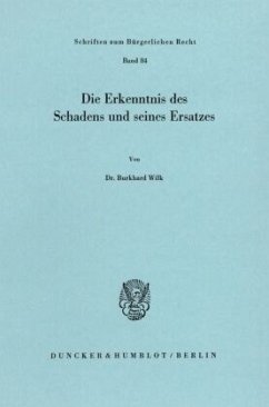 Die Erkenntnis des Schadens und seines Ersatzes. - Wilk, Burkhard