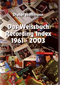 Rolling Stones: Das Weissbuch Recording, Index 1961-2003, Band 1 + 2 - Hoffmann, Dieter