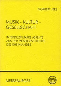 Musik - Kultur - Gesellschaft - Hrsg.]: Jers, Norbert; Arbeitsgemeinschaft für Rheinische Musikgeschichte