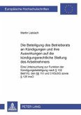 Die Beteiligung des Betriebsrats an Kündigungen und ihre Auswirkungen auf die kündigungsrechtliche Stellung des Arbeitne