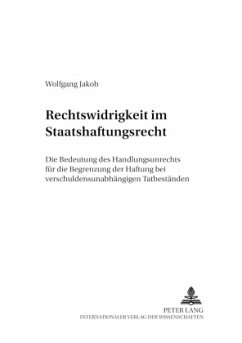 Rechtswidrigkeit im Staatshaftungsrecht - Jakob, Wolfgang