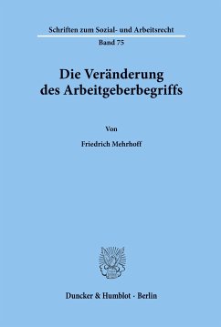 Die Veränderung des Arbeitgeberbegriffs. - Mehrhoff, Friedrich