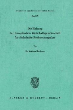 Die Haftung der Europäischen Wirtschaftsgemeinschaft für fehlerhafte Rechtsetzungsakte. - Herdegen, Matthias