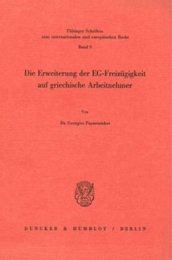 Die Erweiterung der EG-Freizügigkeit auf griechische Arbeitnehmer. - Papastamkos, Georgios Die Erweiterung der EG-Freizügigkeit auf griechische Arbeitnehmer. - Papastamkos, Georgios