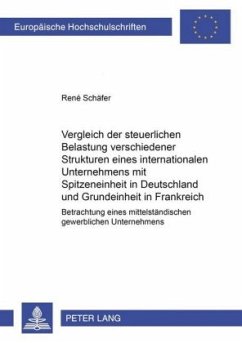 Vergleich der steuerlichen Belastung verschiedener Strukturen eines internationalen Unternehmens mit Spitzeneinheit in D Cover Vergleich der steuerlichen Belastung verschiedener Strukturen eines internationalen Unternehmens mit Spitzeneinheit in D