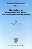 Planerhaltung im Städtebaurecht durch Gesetz und richterliche Rechtsfortbildung.