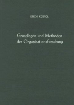 Grundlagen und Methoden der Organisationsforschung. - Kosiol, Erich