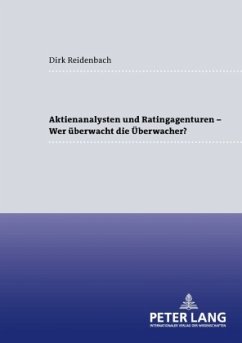 Aktienanalysten und Ratingagenturen - - Wer überwacht die Überwacher? - Reidenbach, Dirk