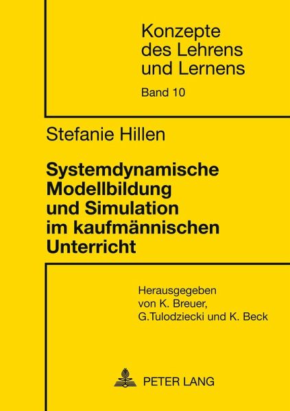 Systemdynamische Modellbildung und Simulation im kaufmännischen Unterricht Systemdynamische Modellbildung und Simulation im kaufmännischen Unterricht