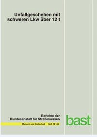 Unfallgeschehen mit schweren LKW über 12 t Unfallgeschehen mit schweren LKW über 12 t