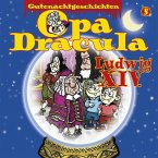 Opa Draculas Gutenachtgeschichten, Folge 5: Ludwig XIV (MP3-Download)