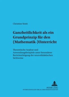 Ganzheitlichkeit als ein Grundprinzip für den (Mathematik-)Unterricht - Streit, Christine