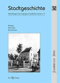 Stadtgeschichte. Mitteilungen des Leipziger Geschichtsvereins e.V. - Cottin, Markus, Henning Steinführer und Volker Titel