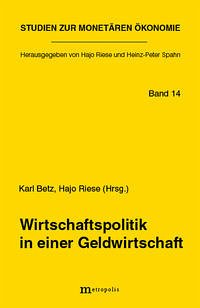 Wirtschaftspolitik in einer Geldwirtschaft - Riese, Hajo / Betz, Karl (Hrsg.)