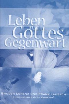 Leben in Gottes Gegenwart - Lorenz von der Auferstehung;Laubach, Frank C.