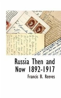 Russia Then and Now 1892-1917 - Reeves, Francis Brewster