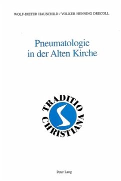 Pneumatologie in der Alten Kirche - Hauschild, Wolf-Dieter;Drecoll, Volker