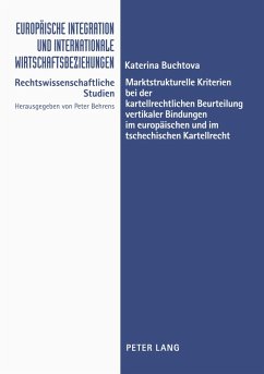 Cover Marktstrukturelle Kriterien bei der kartellrechtlichen Beurteilung vertikaler Bindungen im europäischen und im tschechischen Kartellrecht