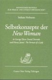 Selbstkonzepte der New Woman in George Eliots 'Daniel Deronda' und Henry James' 'The Portrait of a Lady'