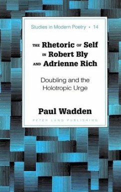 The Rhetoric of Self in Robert Bly and Adrienne Rich - Wadden, Paul